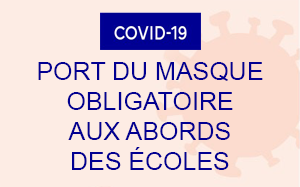 Lire la suite à propos de l’article PORT DU MASQUE OBLIGATOIRE AUX ABORDS DES ÉCOLES