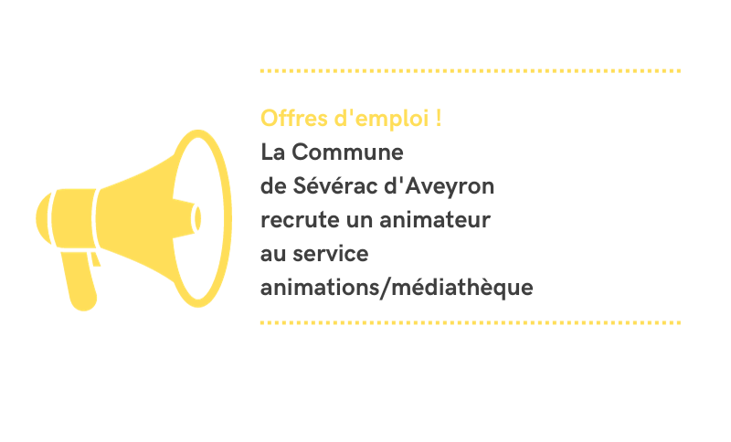 Lire la suite à propos de l’article LA COMMUNE DE SÉVÉRAC D’AVEYRON  RECRUTE UN ANIMATEUR AU SERVICE ANIMATIONS / MÉDIATHEQUE